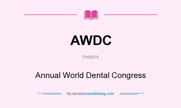 What does AWDC mean? It stands for Annual World Dental Congress