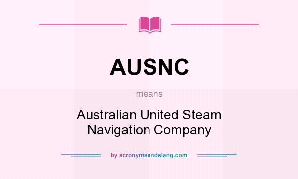What does AUSNC mean? It stands for Australian United Steam Navigation Company