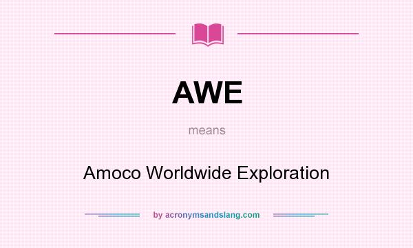 What does AWE mean? It stands for Amoco Worldwide Exploration