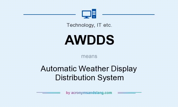 What does AWDDS mean? It stands for Automatic Weather Display Distribution System