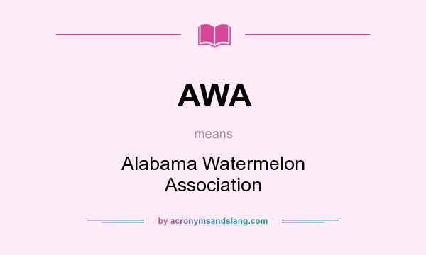 What does AWA mean? It stands for Alabama Watermelon Association