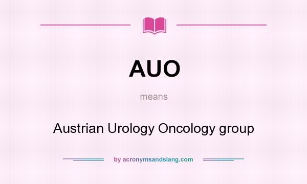 What does AUO mean? It stands for Austrian Urology Oncology group