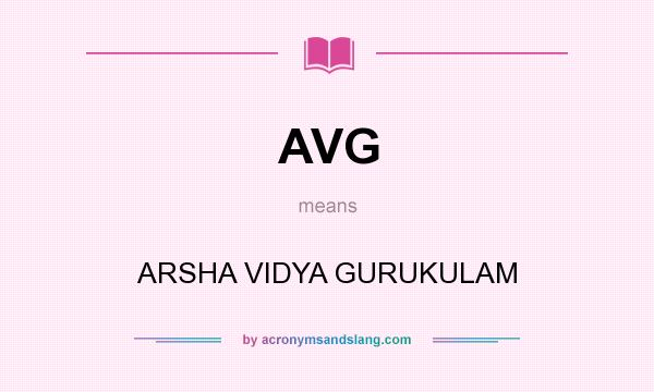 What does AVG mean? It stands for ARSHA VIDYA GURUKULAM