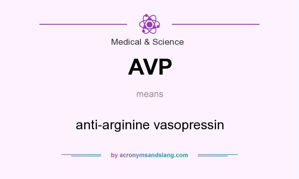 What does AVP mean? It stands for anti-arginine vasopressin