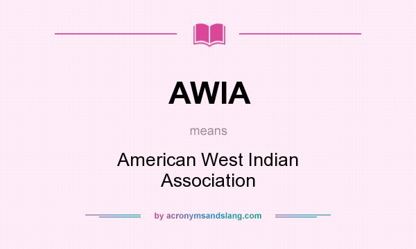 What does AWIA mean? It stands for American West Indian Association