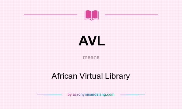 What does AVL mean? It stands for African Virtual Library
