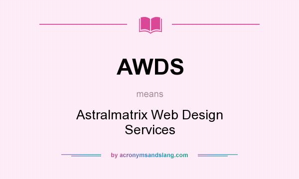 What does AWDS mean? It stands for Astralmatrix Web Design Services
