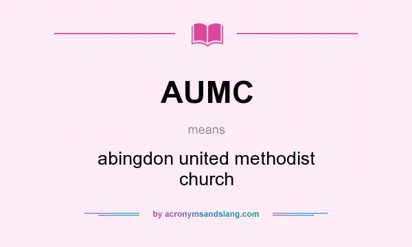 What does AUMC mean? It stands for abingdon united methodist church