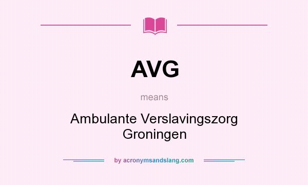 What does AVG mean? It stands for Ambulante Verslavingszorg Groningen