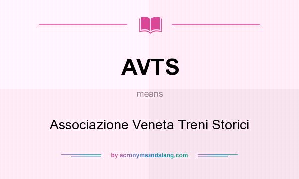 What does AVTS mean? It stands for Associazione Veneta Treni Storici