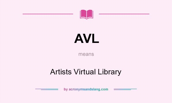 What does AVL mean? It stands for Artists Virtual Library