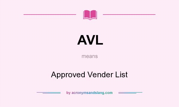 What does AVL mean? It stands for Approved Vender List