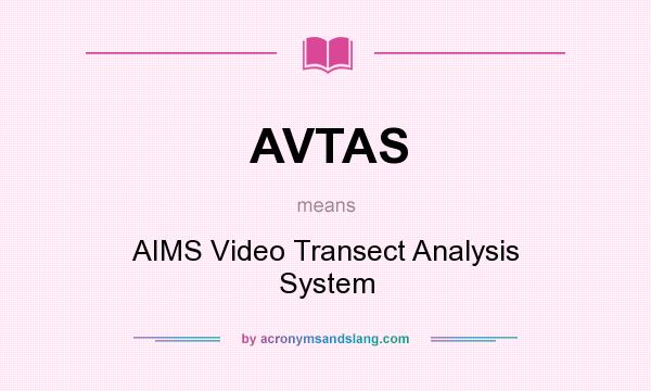 What does AVTAS mean? It stands for AIMS Video Transect Analysis System