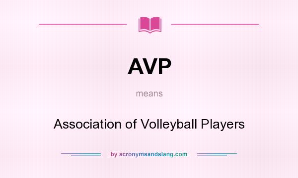 What does AVP mean? It stands for Association of Volleyball Players