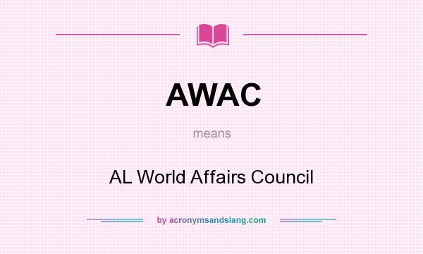 What does AWAC mean? It stands for AL World Affairs Council