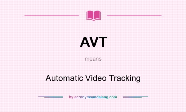 What does AVT mean? It stands for Automatic Video Tracking