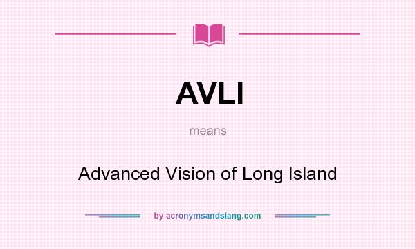 What does AVLI mean? It stands for Advanced Vision of Long Island