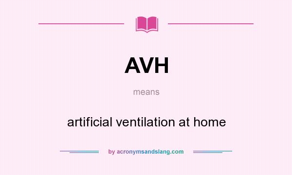 What does AVH mean? It stands for artificial ventilation at home