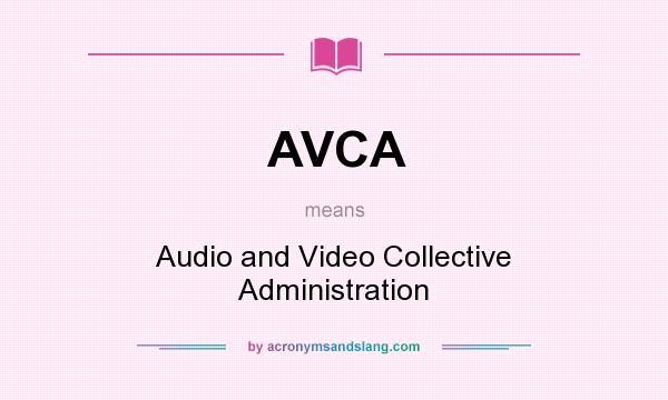 What does AVCA mean? It stands for Audio and Video Collective Administration
