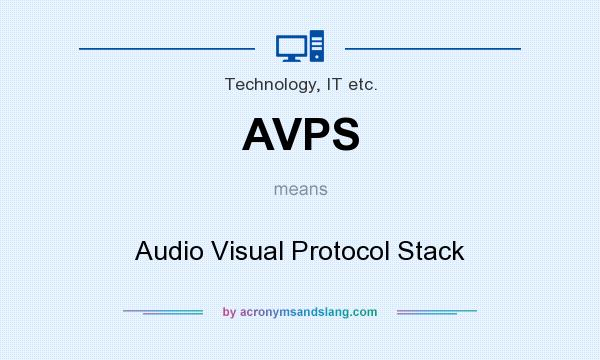 What does AVPS mean? It stands for Audio Visual Protocol Stack