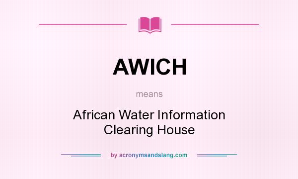 What does AWICH mean? It stands for African Water Information Clearing House