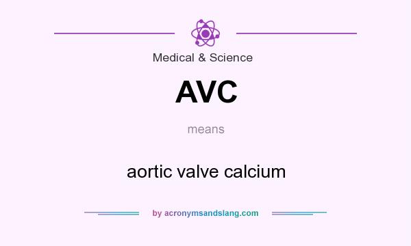 What does AVC mean? It stands for aortic valve calcium