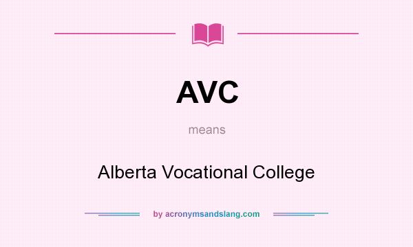 What does AVC mean? It stands for Alberta Vocational College
