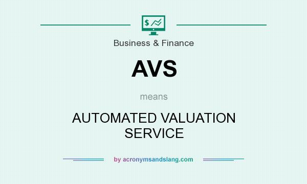 What does AVS mean? It stands for AUTOMATED VALUATION SERVICE