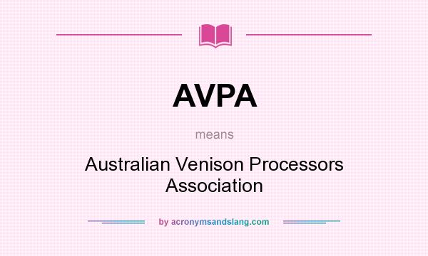 What does AVPA mean? It stands for Australian Venison Processors Association
