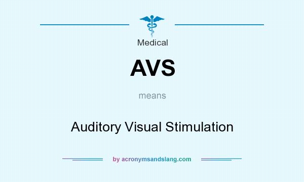 What does AVS mean? It stands for Auditory Visual Stimulation
