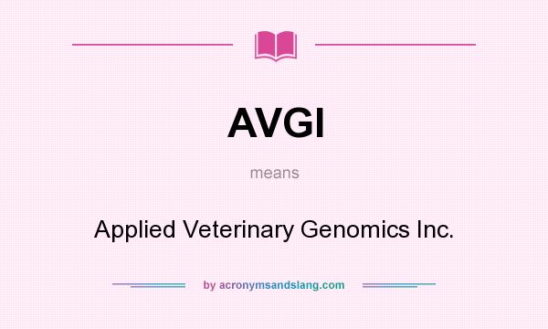 What does AVGI mean? It stands for Applied Veterinary Genomics Inc.