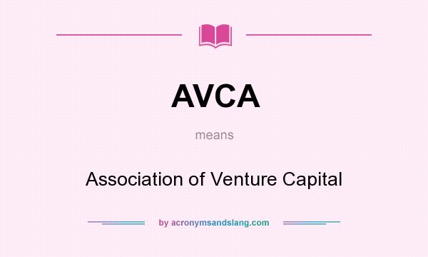 What does AVCA mean? It stands for Association of Venture Capital