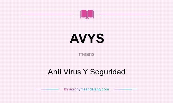 What does AVYS mean? It stands for Anti Virus Y Seguridad