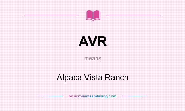 What does AVR mean? It stands for Alpaca Vista Ranch