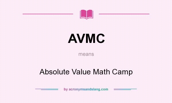 What does AVMC mean? It stands for Absolute Value Math Camp