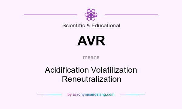 What does AVR mean? It stands for Acidification Volatilization Reneutralization
