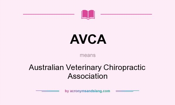 What does AVCA mean? It stands for Australian Veterinary Chiropractic Association