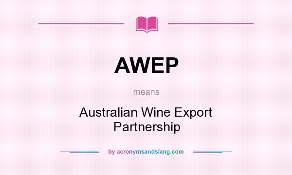 What does AWEP mean? It stands for Australian Wine Export Partnership