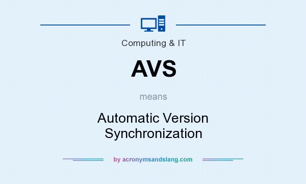 What does AVS mean? It stands for Automatic Version Synchronization