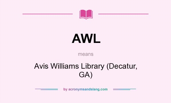What does AWL mean? It stands for Avis Williams Library (Decatur, GA)