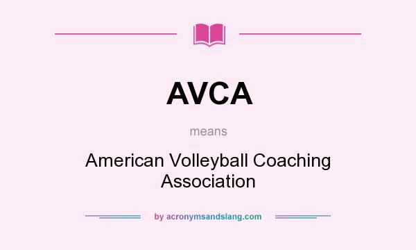 What does AVCA mean? It stands for American Volleyball Coaching Association