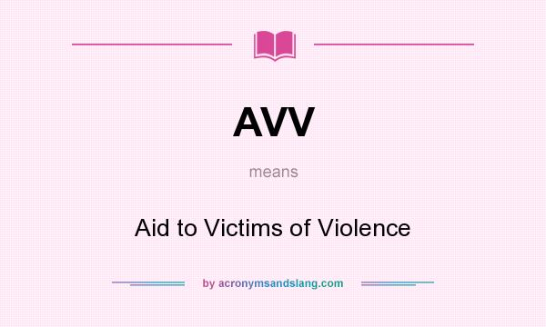 What does AVV mean? It stands for Aid to Victims of Violence
