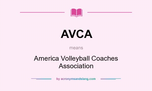 What does AVCA mean? It stands for America Volleyball Coaches Association