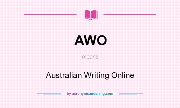 What does AWO mean? It stands for Australian Writing Online