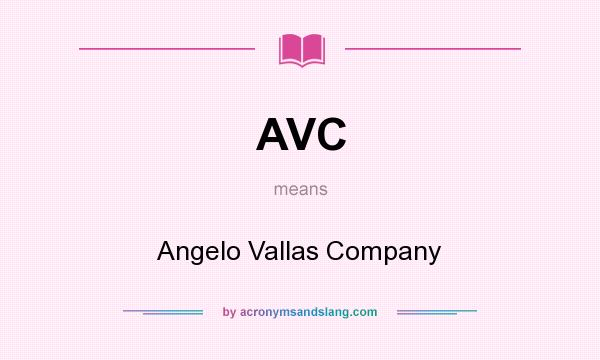 What does AVC mean? It stands for Angelo Vallas Company