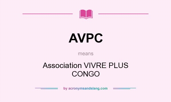 What does AVPC mean? It stands for Association VIVRE PLUS CONGO