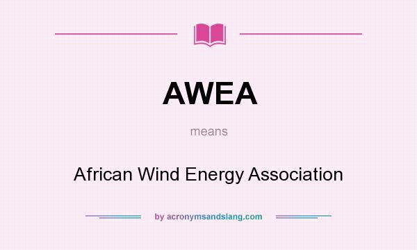 What does AWEA mean? It stands for African Wind Energy Association