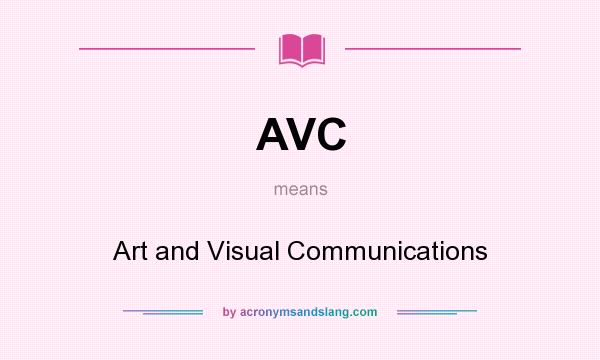 What does AVC mean? It stands for Art and Visual Communications