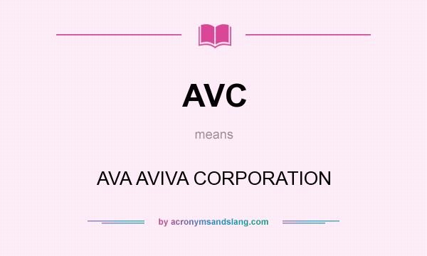 What does AVC mean? It stands for AVA AVIVA CORPORATION