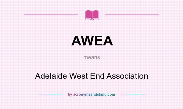 What does AWEA mean? It stands for Adelaide West End Association